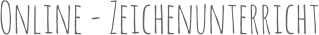 Online - Zeichenunterricht