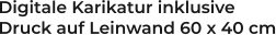 Digitale Karikatur inklusive Druck auf Leinwand 60 x 40 cm